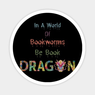 In A World Of Bookworms Be A Book Dragon Magnet